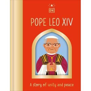 Pope Leo XIV: A Story of Unity and Peace -- Dk